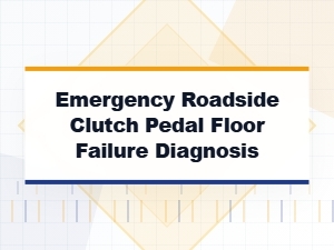 Diagnosing a Clutch Pedal Floor Emergency Failure