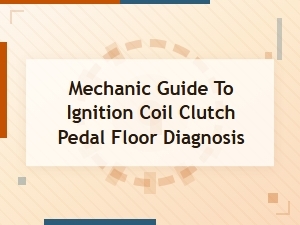 Diagnosing Ignition Coil and Clutch Pedal Issues