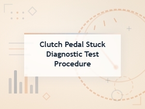 Diagnostic Test Procedure for a Stuck Clutch Pedal