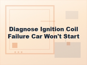 Diagnosing a Car's No-Start Ignition Coil Issue