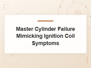 Diagnosing Brake Cylinder Failure Like Ignition Issues